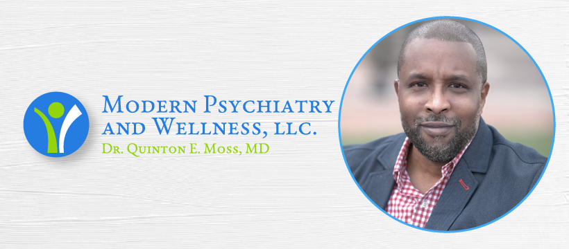 Get to Know Dr. Quinton Moss of Modern Psychiatry and Wellness